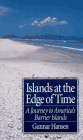 Gunnar's Book - Islands At The Edge Of Time (Non-Fiction Journal of Gunnar's Travels to Americas Barriers Islands.) CLICK HERE TO ORDER!