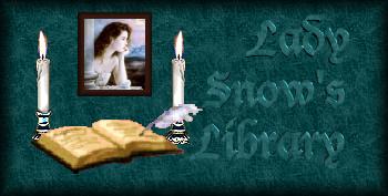 Click here to visit Lady Snow's Library