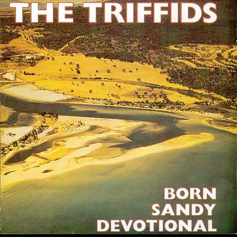 Triffids_born sandy devotional2.jpg (63404 bytes)