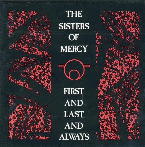 sisters of mercy_first,last & always2.jpg (62072 bytes)