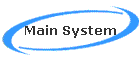 Main System