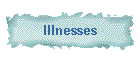 Illnesses