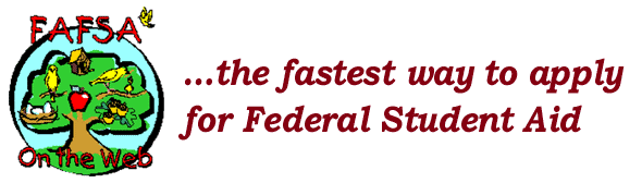 <Link to FAFSA on the Web at

http://fafsa.ed.gov/>