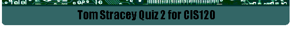 Tom Stracey Quiz 2 for CIS120