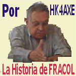 YA EST AQUI..!, La Historia de Fracol, por Javier Restrepo Uribe, HK4AXE