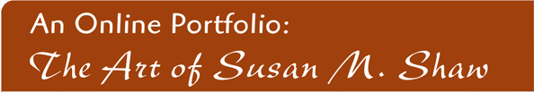 An Online Portfolio: The Art of Susan M. Shaw