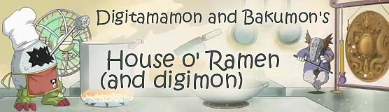Digitamamon & Bakumon's House o' Ramen (and digimon)