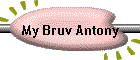 My Bruv Antony