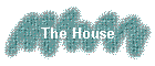 The House