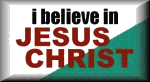 I Believe In Jesus Christ!