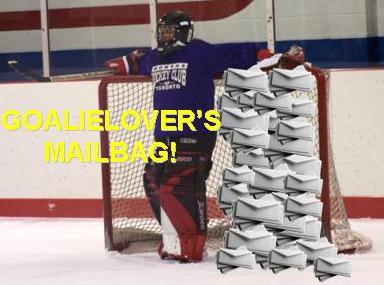 Hurray!  Goalielover gets e-mail, please keep those letters coming!