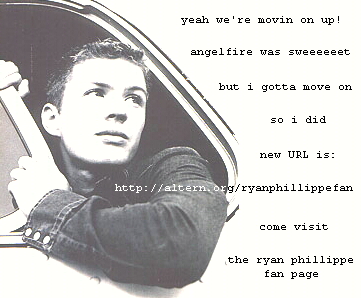 the Ryan Phillippe Fan Page has moved. It is now located at http://www.efanguide.com/~rphillippe, and its better than ever