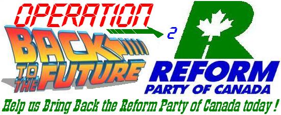 Operation Back to the Future: Help us Bring Back the Reform Party of Canada today!