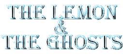 The Lemon and the Ghosts!