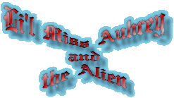 Li'l Aubrey and the Alien!