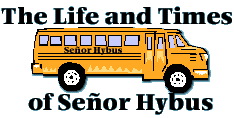 The Life and Times of Seor Hybus!