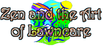 Zen and the Art of Lawncare!