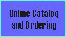 [ON-LINE CATALOG 
AND ORDERING]