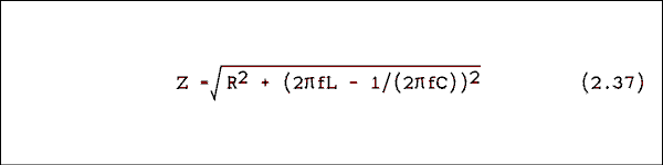  Z = square root of R squared plus quantity 2 PI f L minus 1 over 2 pi f C quantity squared.