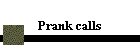 Prank calls