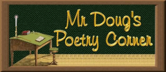 Welcome to Dougs Poetry Corner