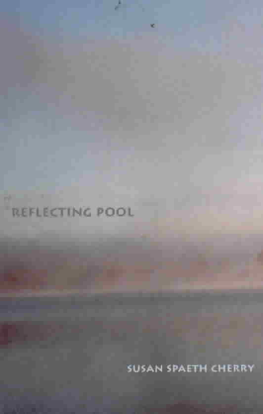 Reflecting Pool - Poetry Susan Spaeth Cherry