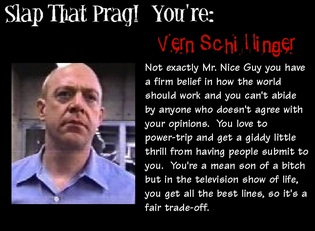You Are Vern Schillinger!
