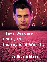 bookcover for the fic 'I Am Become Death, the Destroyer of Worlds'.