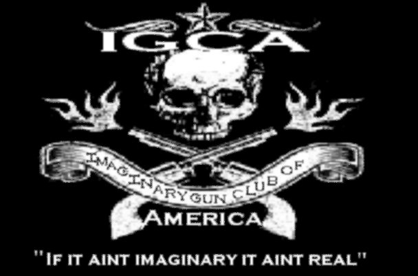 Imaginary Gun Club of America: "If it Ain't Imaginary, It Ain't Real"