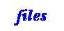Text Box: files
