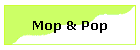 Mop & Pop