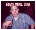 Click here to see Sean Misc. Pics