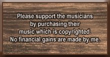 If you like the music, please support the artists and purchase their  CDs...TY -- no profit is made by me on this or any of my other websites.  