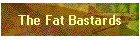 The Fat Bastards