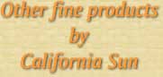 Other fine products

by

California Sun