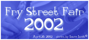 Photos of Fry Street Fair 2002...