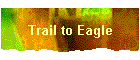 Trail to Eagle