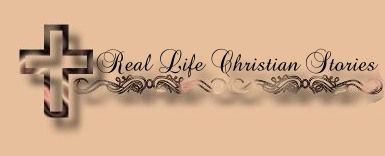 click here for Real Life
 Christian Stories submitted by visitors