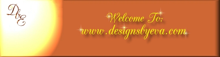 Welcome to Designs by Eva
 www.designsbyeva.com