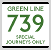 GREEN LINE 739 SPECIAL HOURNEYS ONLY