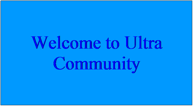 Text Box: Welcome to Ultra Community
