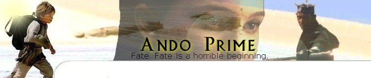 |Ando Prime|  Fate. Fate is a horrible beginning.
