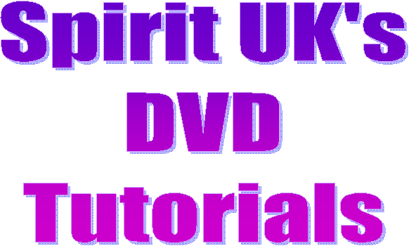Spirit UK's
DVD
Tutorials