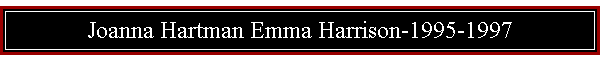 Joanna Hartman Emma Harrison-1995-1997