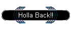 Holla Back!!