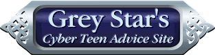 Grey Star's Cyber Teen Advice Site
