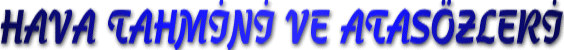 HAVA TAHM�N� VE ATAS�ZLER�