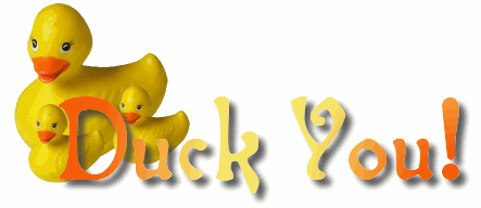 DUCK YOU!