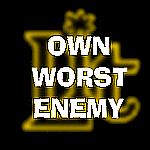 Own Worst Enemy