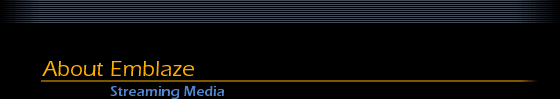 Emblaze: Streaming Media